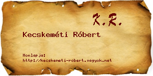 Kecskeméti Róbert névjegykártya